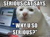 why u so serious