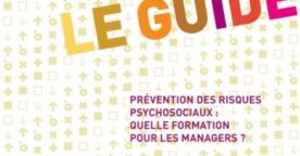Un guide pour former les managers à la prévention des risques psychosociaux