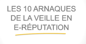 Les 10 arnaques de la e-réputation