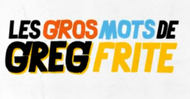 Les gros mots de Greg Frite – Swag