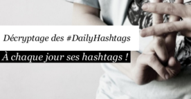 Décryptage : l’essor des #DailyHashtags