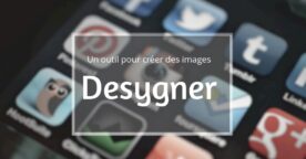 Desygner : créer des images optimisées pour les réseaux sociaux, les publicités, les emails…
