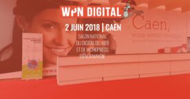 WPN Digital : le nouveau rendez-vous dédié au digital, au web et à WordPress, le 2 juin à Caen