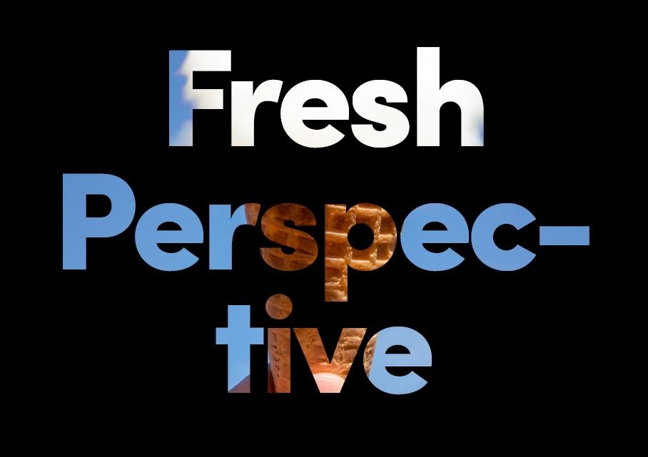 fresh perspective