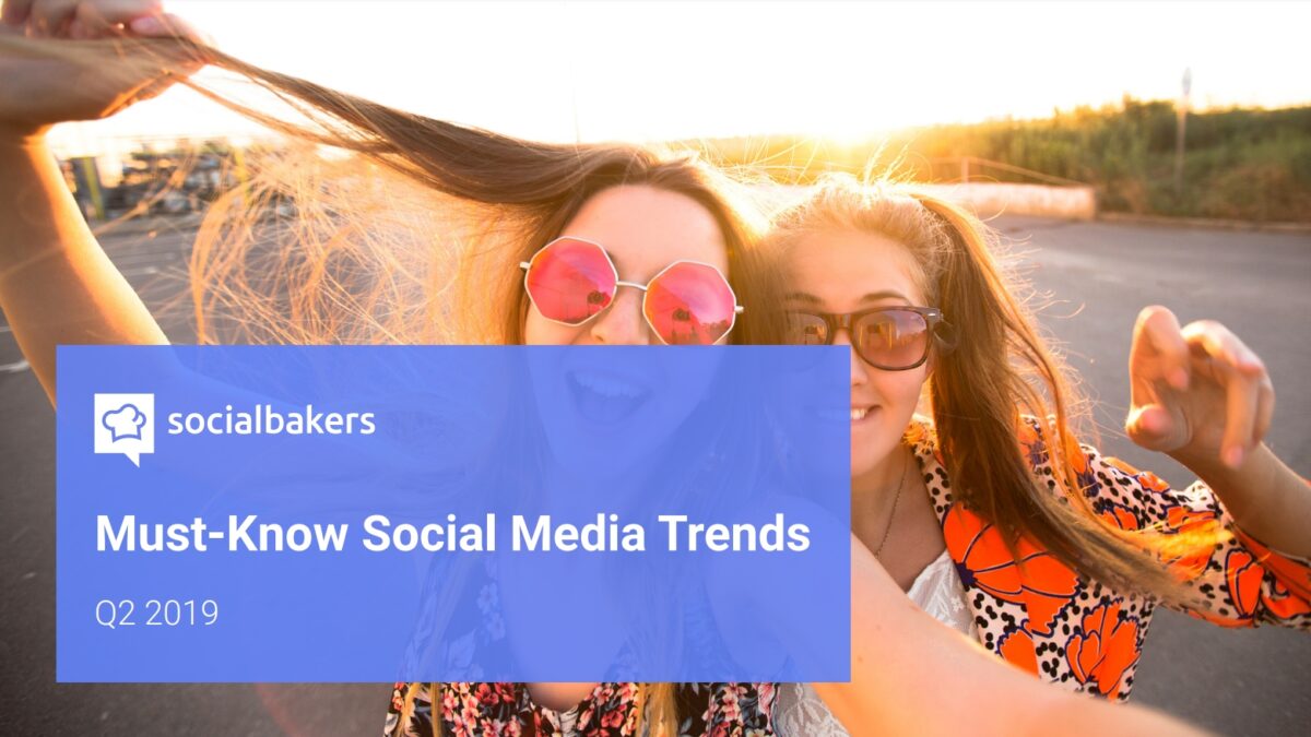 socialbakers-social-media-trends-q2-2019