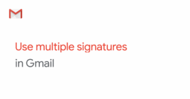 Comment utiliser plusieurs signatures sur Gmail