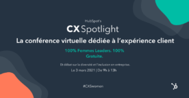 CX Spotlight 2021 : l’événement en ligne gratuit dédié à l’expérience client