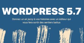 WordPress 5.7 : les nouveautés prévues pour la mise à jour de mars 2021