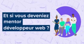 Devenez Mentor OpenClassrooms et soyez rémunéré pour accompagner les futurs professionnels en développement web