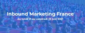 Inbound Marketing France 2021 : le compte-rendu de l’événement