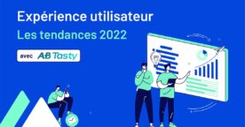 Tendances expérience utilisateur en 2022 : expérimentation, rapidité et alignement des équipes
