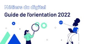 Métiers du digital : téléchargez le guide de l’orientation 2022