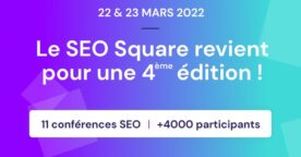 SEO Square : 11 conférences en ligne pour améliorer ses techniques SEO et content marketing