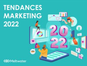 Les tendances marketing 2022 selon Meltwater