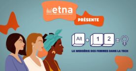 Femmes dans la tech : la websérie de l’ETNA pour sensibiliser une filière en manque de diversité      