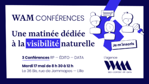 3 conférences à suivre sur les RP, l’édito, et la data organisées par l’agence WAM à Lille