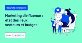 Enquête sur le marketing d’influence : état des lieux, secteurs et budgets