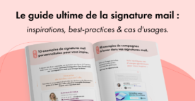 Le guide de la signature mail : conseils d’experts, designs inspirants et bonnes pratiques