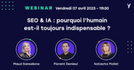 Webinar : SEO & IA, pourquoi l’humain est-il toujours indispensable