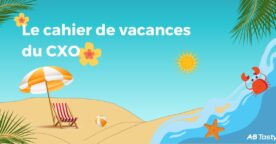 Expérience client : un cahier de vacances pour optimiser vos conversions