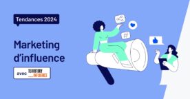 Influence marketing : 5 tendances pour optimiser vos stratégies en 2024