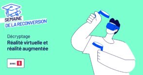 Réalité augmentée, réalité virtuelle : se reconvertir dans un domaine innovant et en pleine expansion