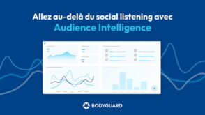 Bodyguard lance Audience Intelligence, sa solution d’analyse pour décrypter les conversations en ligne