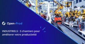 Industrie : 3 bonnes raisons d’adopter un ERP