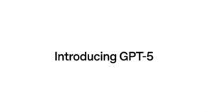 ChatGPT passe à GPT‑5 : OpenAI lève le voile sur son dernier modèle d’IA