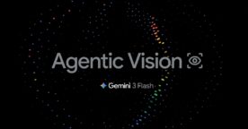 Google lance Agentic Vision pour améliorer l’analyse d’images dans Gemini