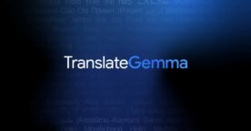 Google dévoile TranslateGemma, des modèles de traduction open source
