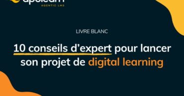10 conseils d’expert pour lancer son projet de digital learning