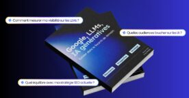 Google, LLMs et IA génératives&nbsp;: exister dans le Search de demain