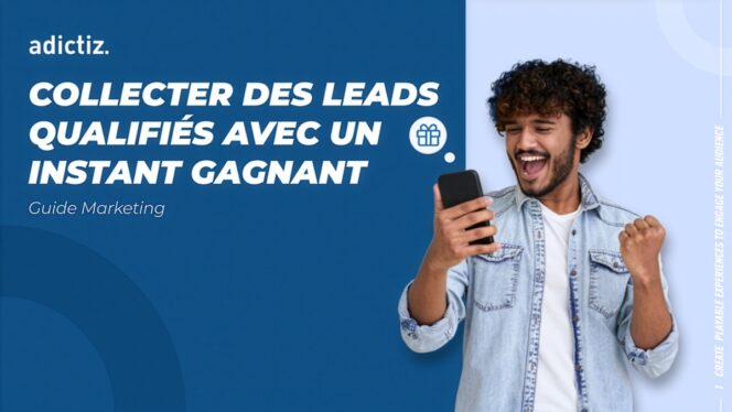 Adictiz – Guide marketing _ Collecter des leads avec l’instant gagnant