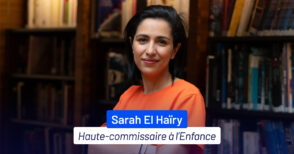 Sarah El Haïry (Haute-commissaire à l’enfance) : “Ce n’est pas à l’enfant de se protéger de la technologie”