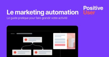 Marketing automation&nbsp;: le guide pratique pour faire grandir votre activité