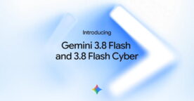 Google dévoile Gemini 3.8 Flash et une déclinaison dédiée à la cybersécurité