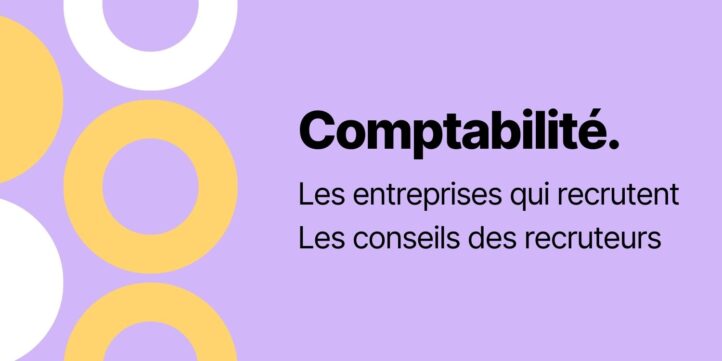 Métiers de la comptabilité : zoom sur les entreprises qui recrutent