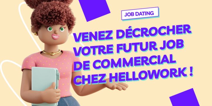 Job dating HelloWork&#xA0;: devenez l&#x2019;un de nos futurs commerciaux le 11 avril prochain&#xA0;&#xA0;