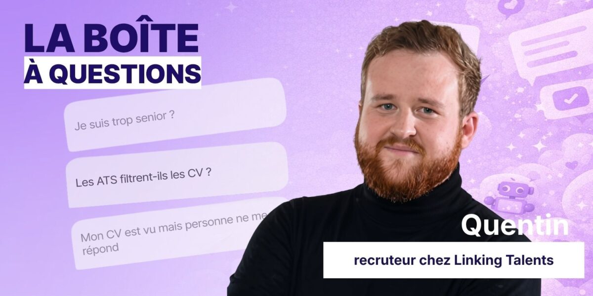 Quentin, recruteur chez Linking Talents, répond à vos questions !
