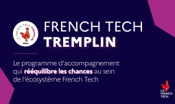 FRENCH TECH TREMPLIN : Saisir l'opportunité d'ENTREPRENDRE !