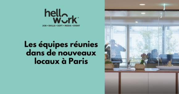 Les équipes parisiennes d’HelloWork réunies dans de nouveaux locaux
