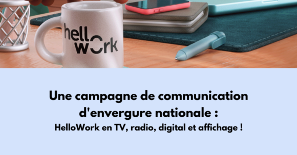 Une campagne de communication de plusieurs millions d’euros pour le lancement de la plateforme HelloWork