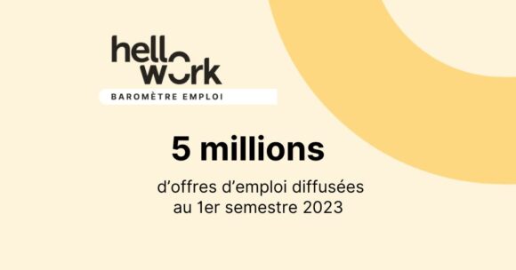 Baromètre de l’emploi : 5 millions d’offres d’emploi diffusées au 1er semestre 2023