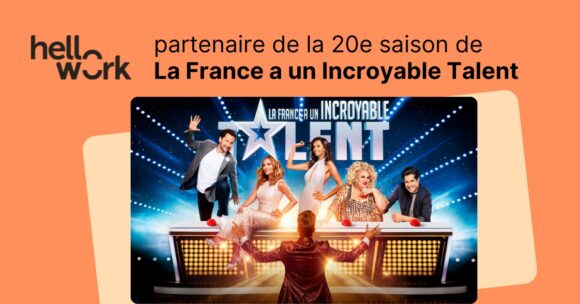 Hellowork s’associe à La France a un incroyable talent pour célébrer tous les talents !