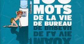 Les 100 mots de la vie de bureau