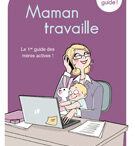 « Maman travaille », le guide des mères actives