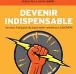 Comment devenir indispensable au travail