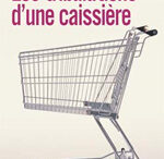 «Les tribulations d’une caissière» en rayon