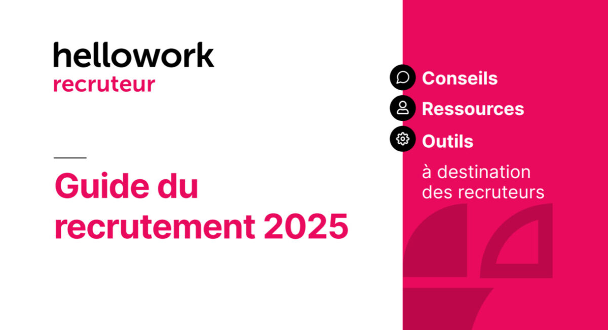Hellowork recruteur sort son Guide du recrutement 2025